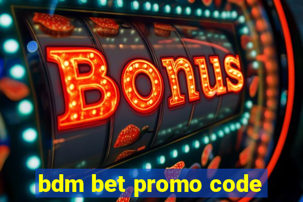 bdm bet promo code